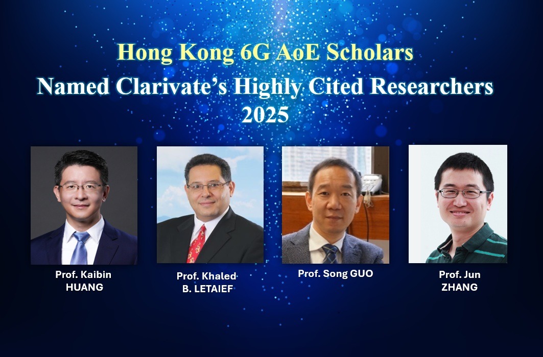 Prof. Khaled Letaief, Prof. Song Guo, Prof. Kaibin Huang and Prof. Jun Zhang of Hong Kong 6G AoE are named to Clarivate Analytics' Highly Cited Researchers 2025 list.